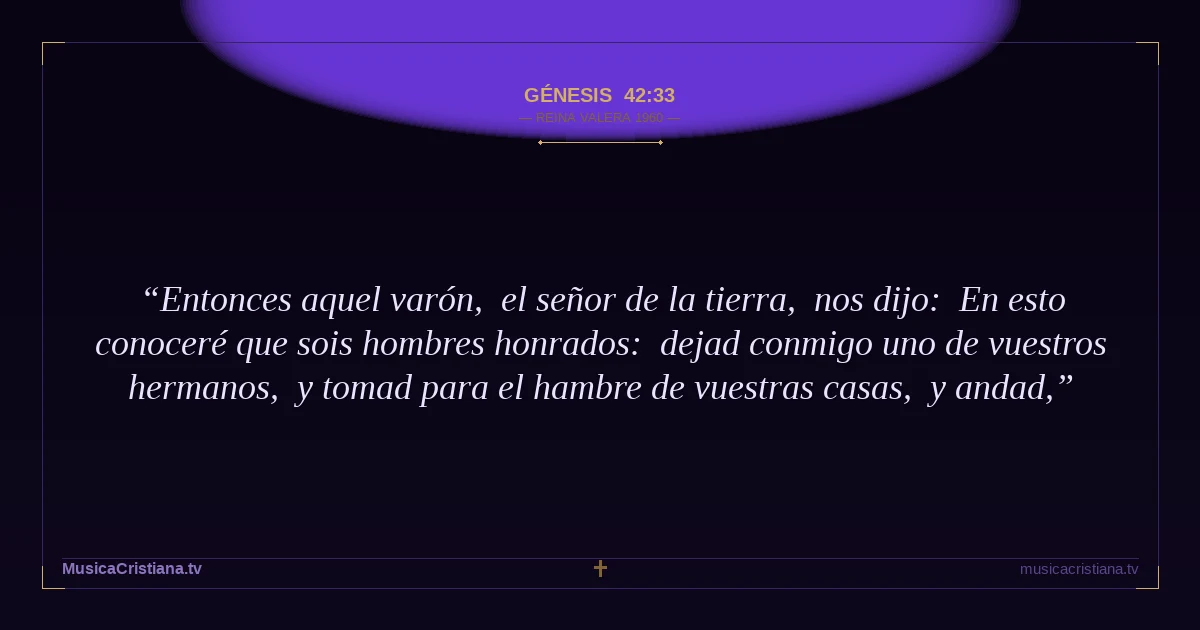 Génesis 42:33 — Biblia Reina Valera 1960 — MusicaCristiana.tv