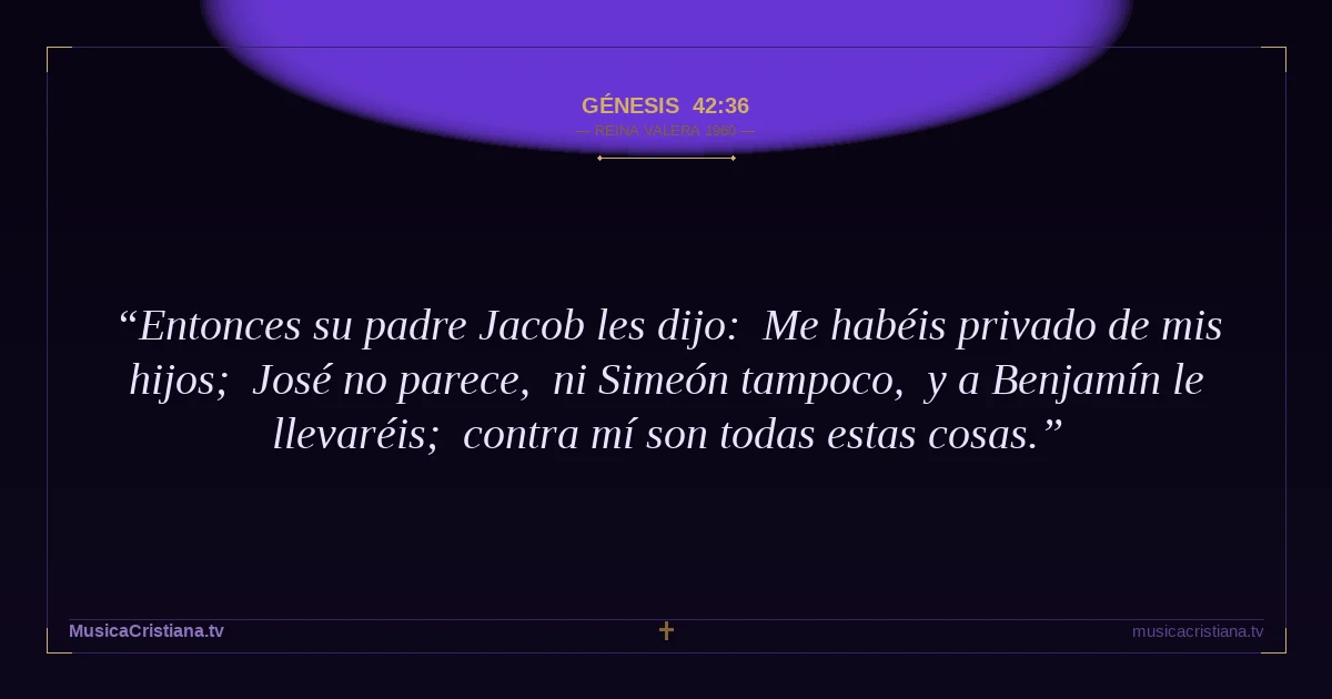Génesis 42:36 — Biblia Reina Valera 1960 — MusicaCristiana.tv