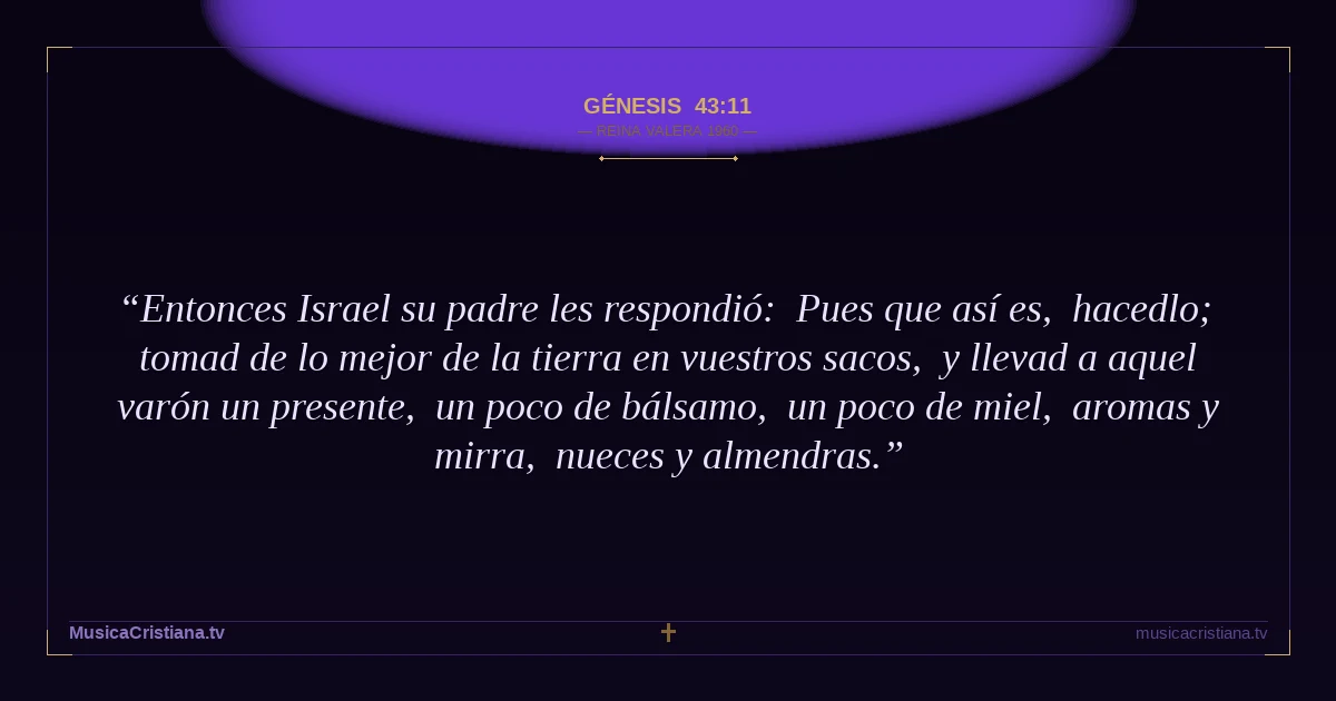 Génesis 43:11 — Biblia Reina Valera 1960 — MusicaCristiana.tv