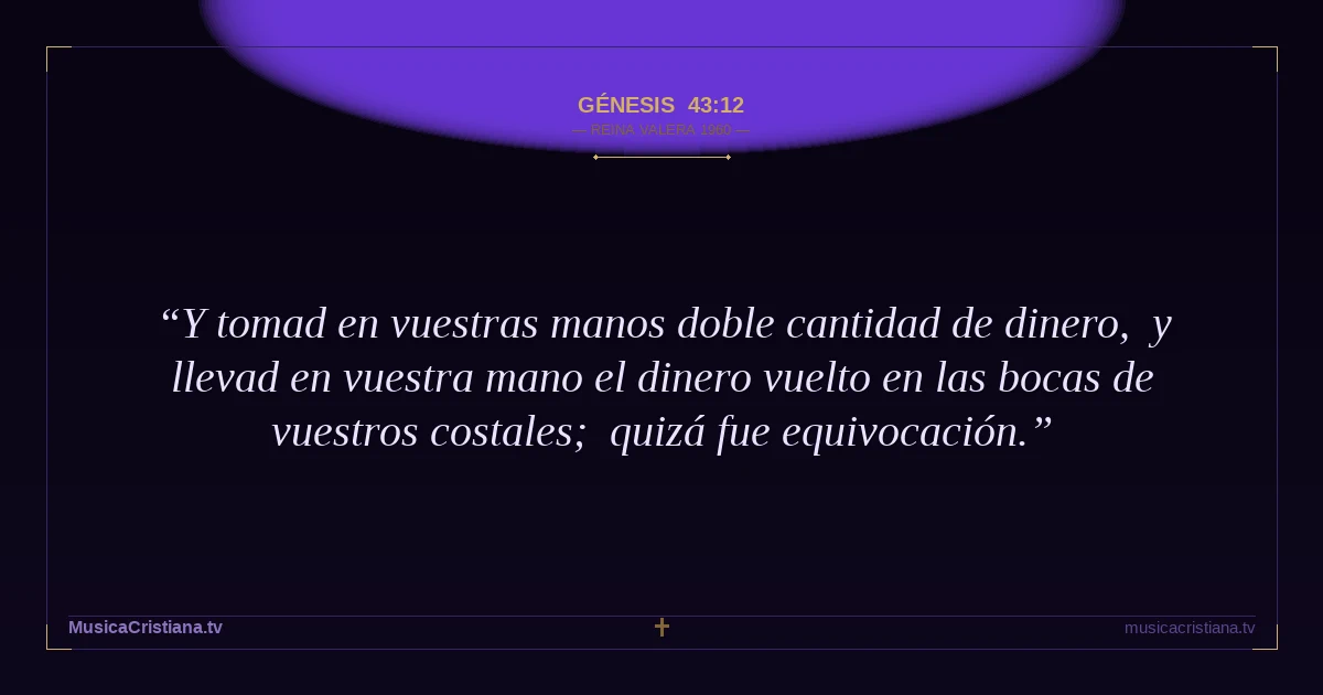 Génesis 43:12 — Biblia Reina Valera 1960 — MusicaCristiana.tv