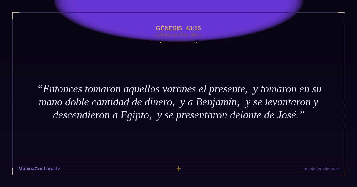 Génesis 43:15 — Biblia Reina Valera 1960 — MusicaCristiana.tv