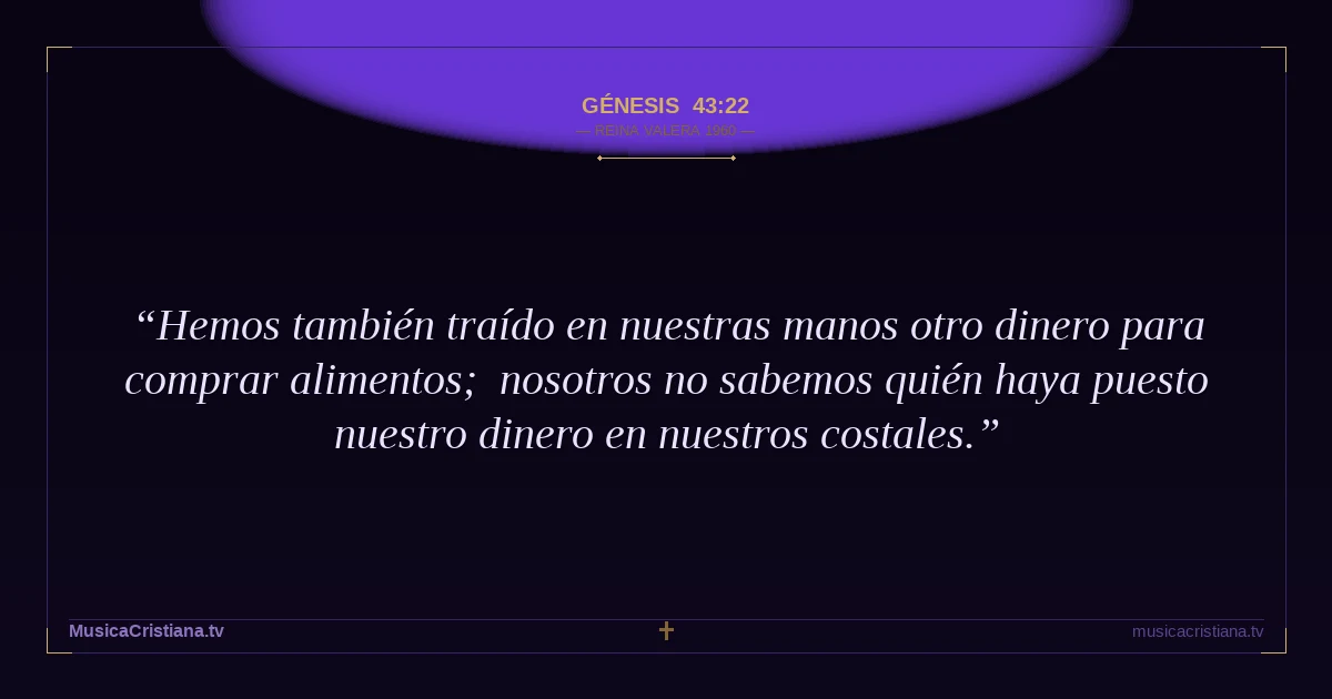 Génesis 43:22 — Biblia Reina Valera 1960 — MusicaCristiana.tv