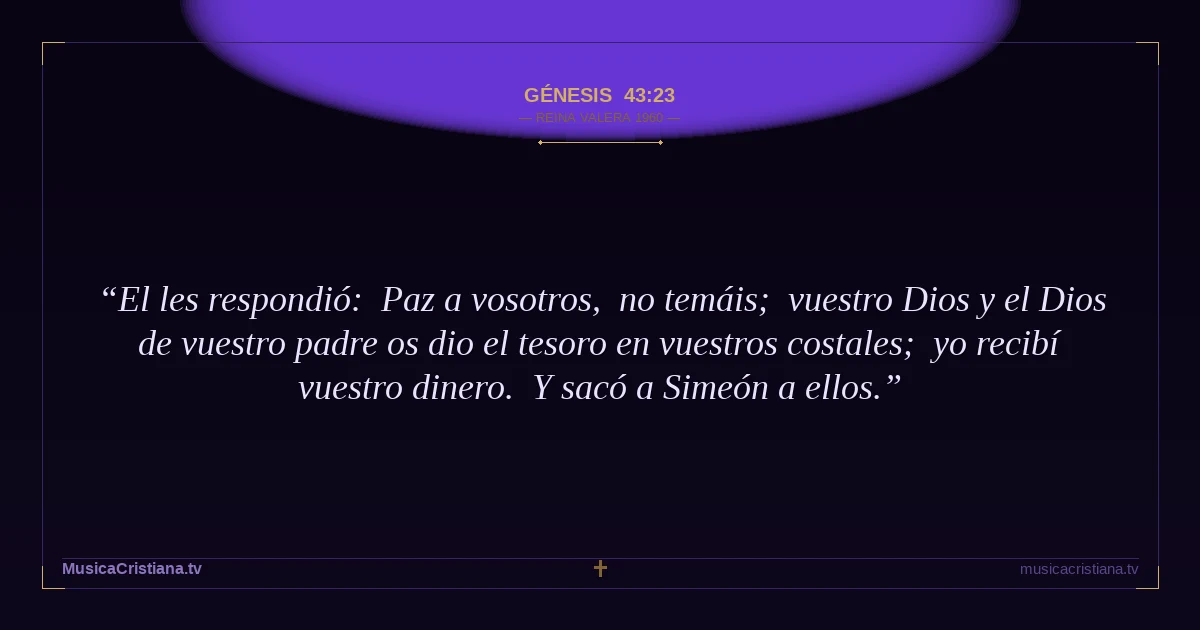 Génesis 43:23 — Biblia Reina Valera 1960 — MusicaCristiana.tv