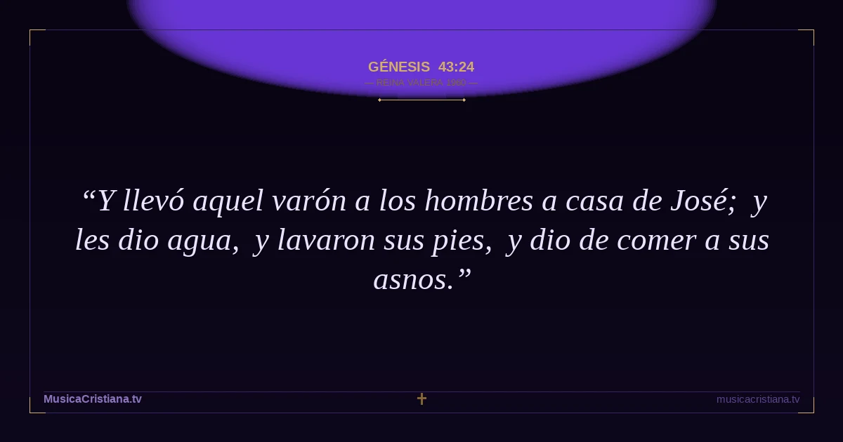 Génesis 43:24 — Biblia Reina Valera 1960 — MusicaCristiana.tv