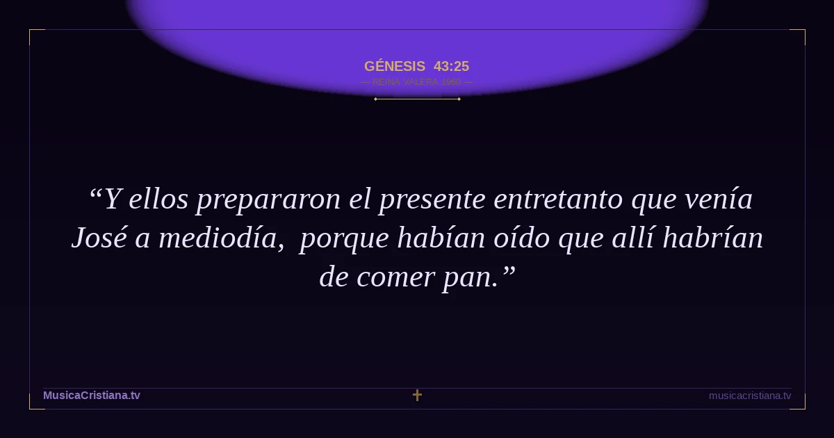 Génesis 43:25 — Biblia Reina Valera 1960 — MusicaCristiana.tv