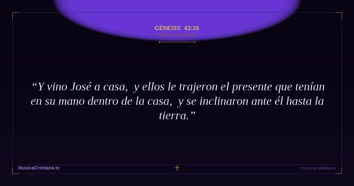 Génesis 43:26 — Biblia Reina Valera 1960 — MusicaCristiana.tv