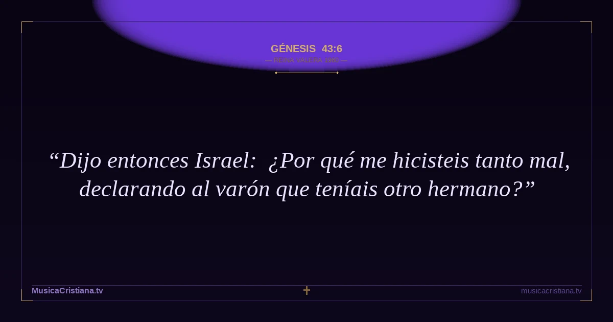 Génesis 43:6 — Biblia Reina Valera 1960 — MusicaCristiana.tv