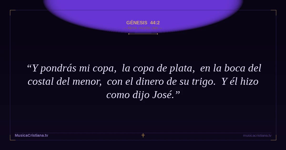 Génesis 44:2 — Biblia Reina Valera 1960 — MusicaCristiana.tv