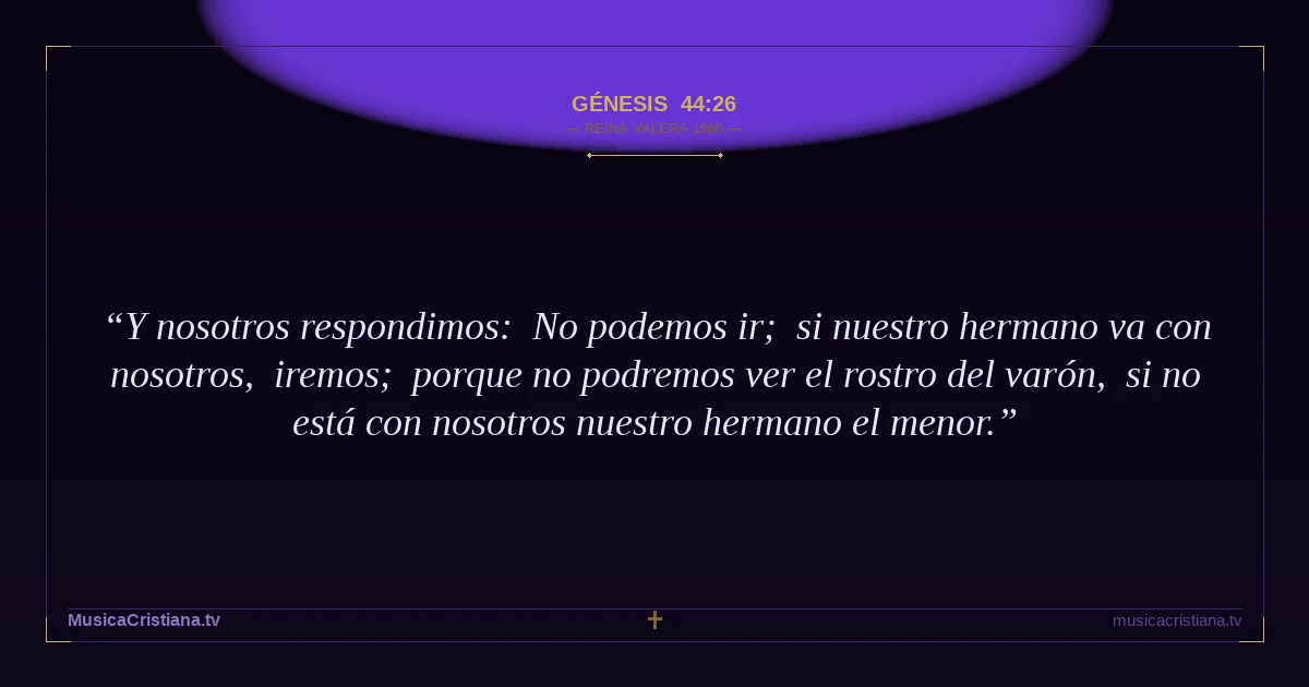 Génesis 44:26 — Biblia Reina Valera 1960 — MusicaCristiana.tv