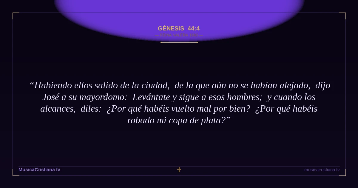 Génesis 44:4 — Biblia Reina Valera 1960 — MusicaCristiana.tv