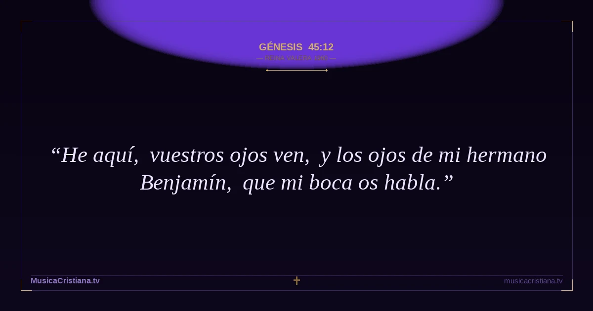 Génesis 45:12 — Biblia Reina Valera 1960 — MusicaCristiana.tv