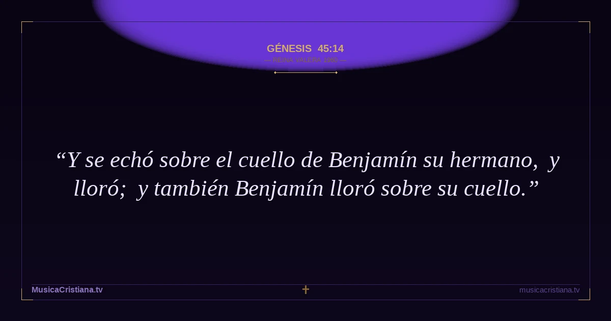Génesis 45:14 — Biblia Reina Valera 1960 — MusicaCristiana.tv