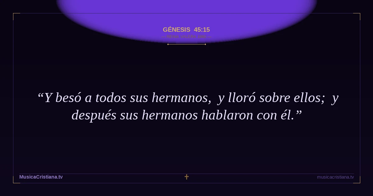 Génesis 45:15 — Biblia Reina Valera 1960 — MusicaCristiana.tv