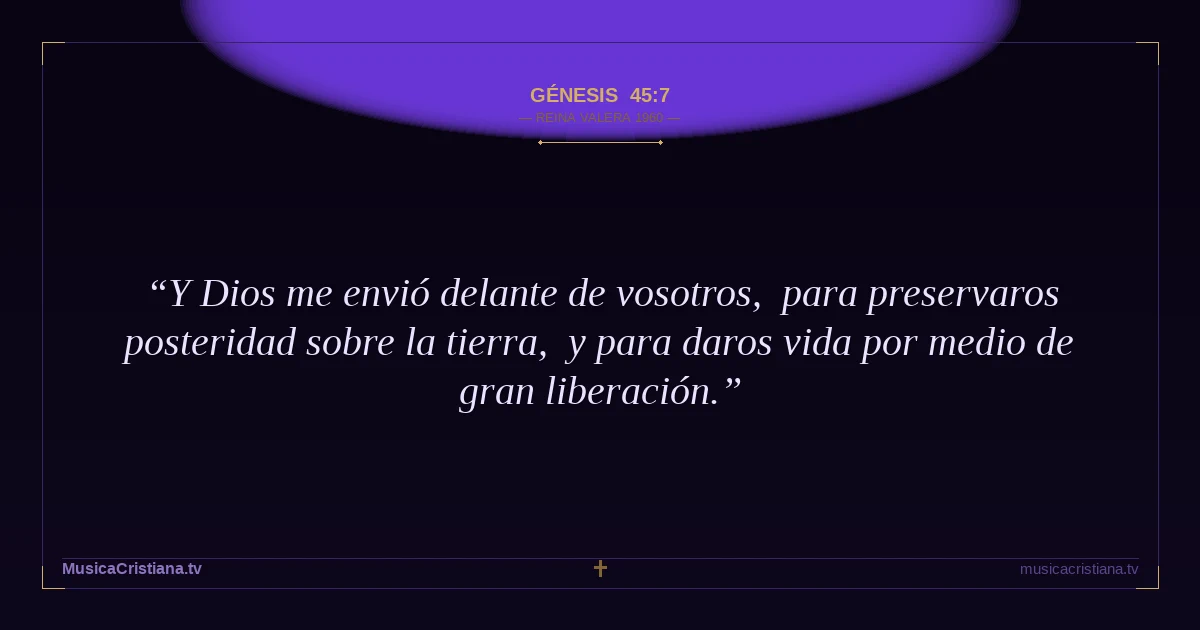 Génesis 45:7 — Biblia Reina Valera 1960 — MusicaCristiana.tv