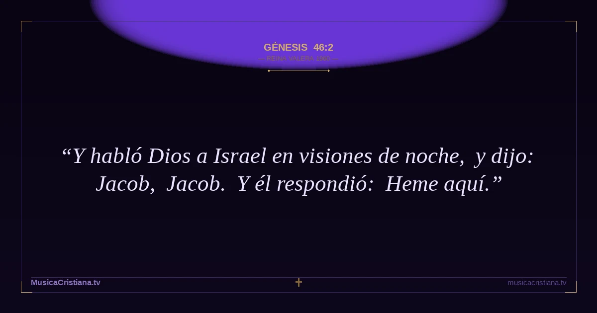 Génesis 46:2 — Biblia Reina Valera 1960 — MusicaCristiana.tv