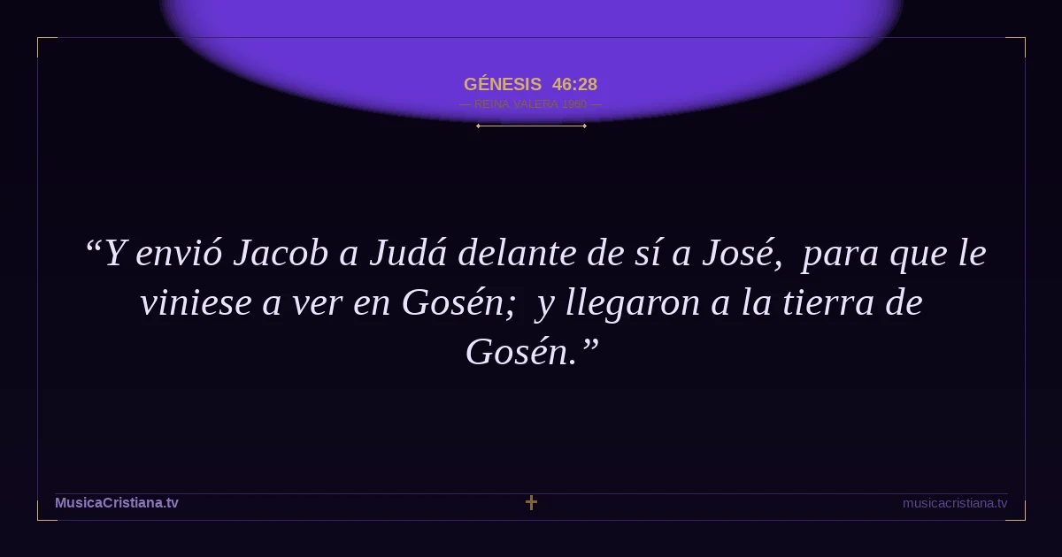 Génesis 46:28 — Biblia Reina Valera 1960 — MusicaCristiana.tv