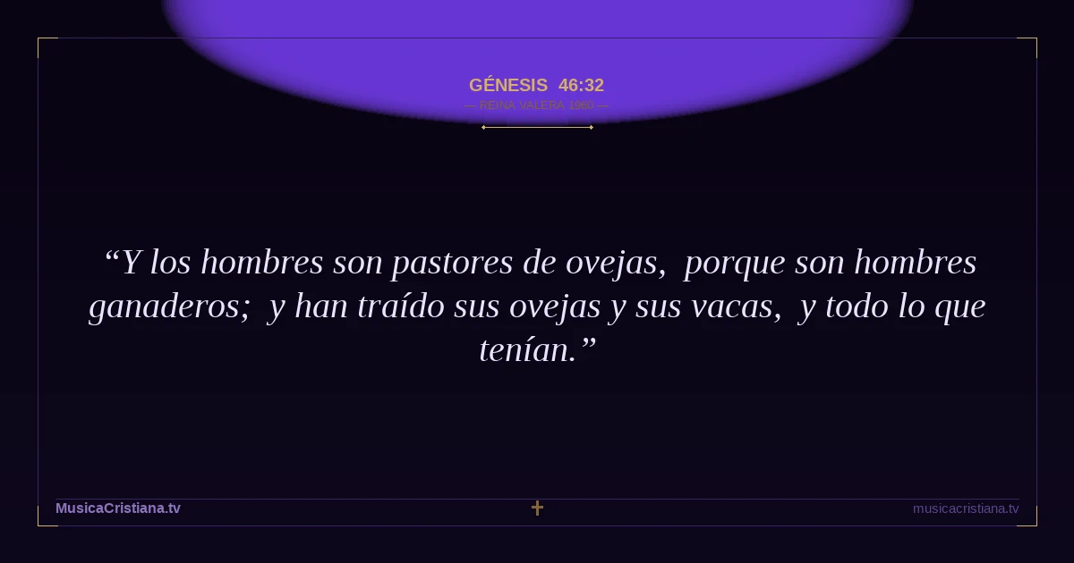 Génesis 46:32 — Biblia Reina Valera 1960 — MusicaCristiana.tv