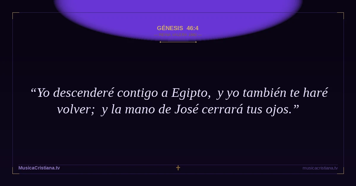 Génesis 46:4 — Biblia Reina Valera 1960 — MusicaCristiana.tv