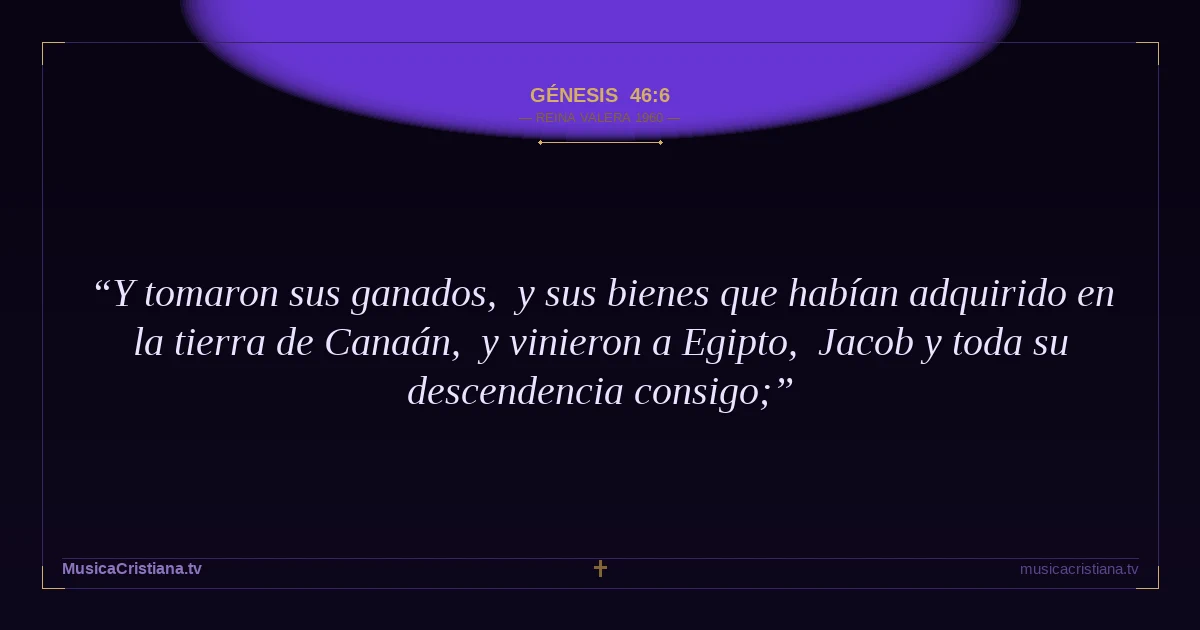 Génesis 46:6 — Biblia Reina Valera 1960 — MusicaCristiana.tv