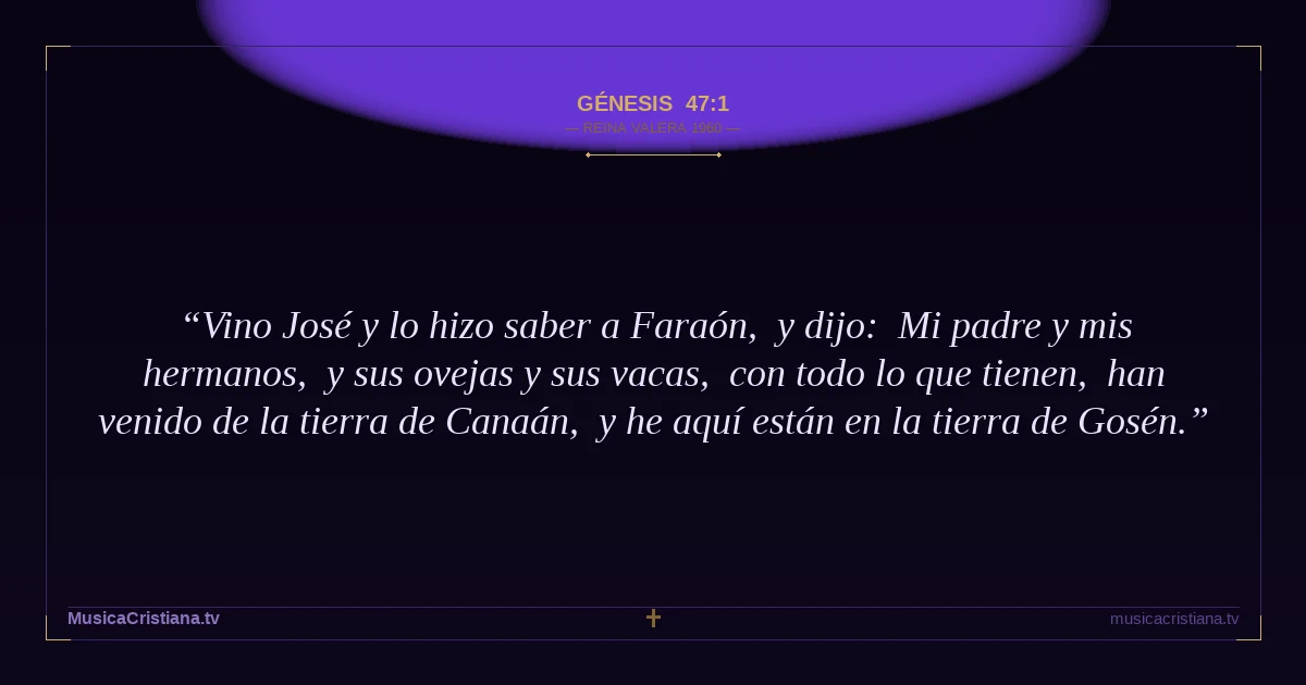Génesis 47:1 — Biblia Reina Valera 1960 — MusicaCristiana.tv