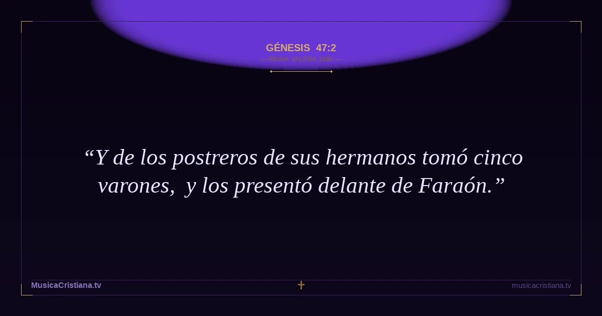 Génesis 47:2 — Biblia Reina Valera 1960 — MusicaCristiana.tv