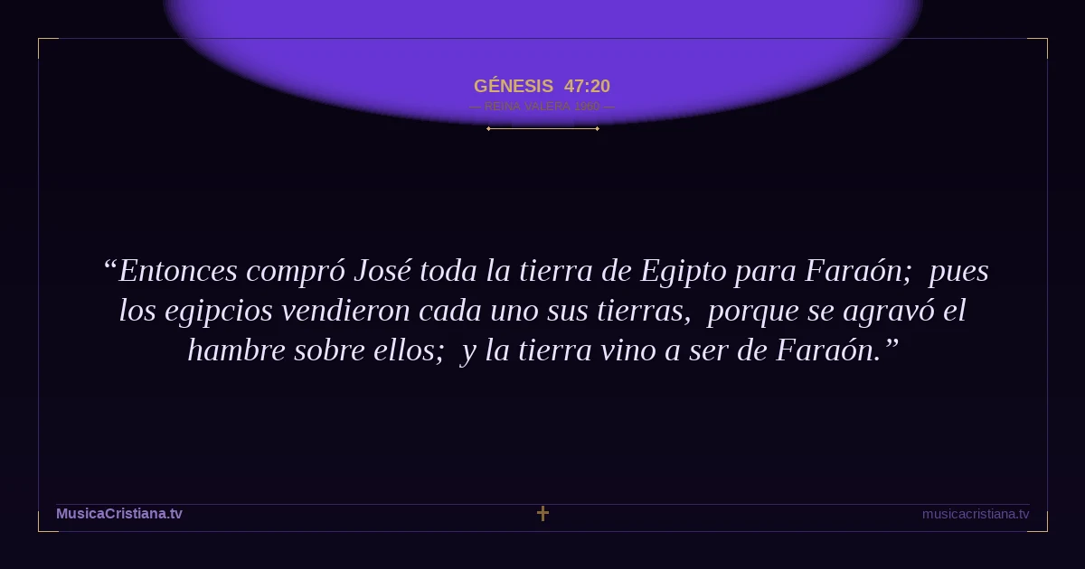 Génesis 47:20 — Biblia Reina Valera 1960 — MusicaCristiana.tv