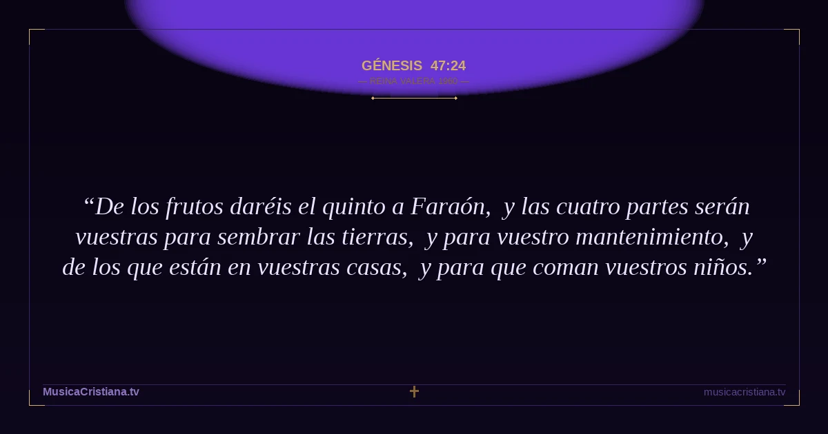 Génesis 47:24 — Biblia Reina Valera 1960 — MusicaCristiana.tv