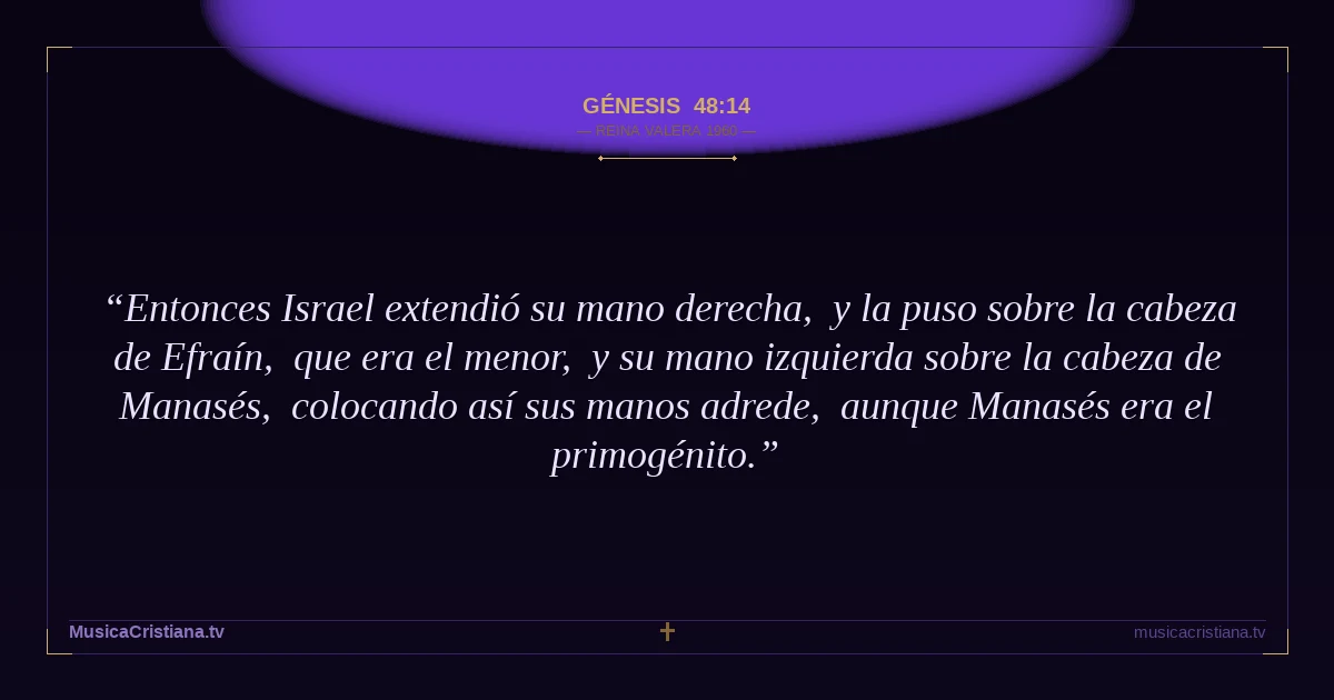 Génesis 48:14 — Biblia Reina Valera 1960 — MusicaCristiana.tv