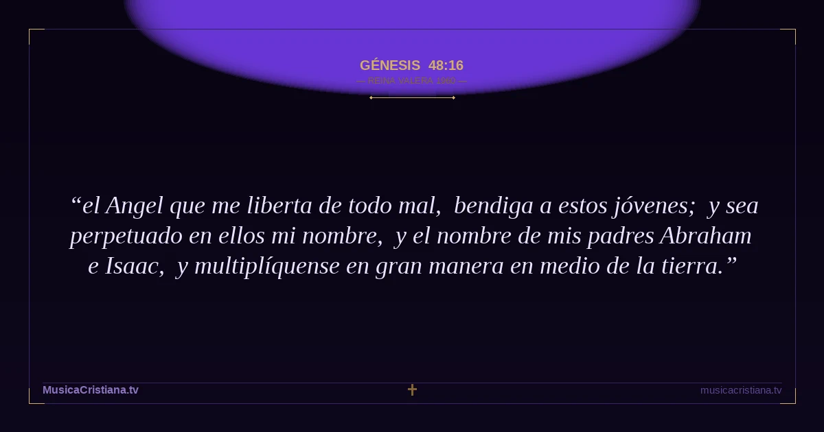 Génesis 48:16 — Biblia Reina Valera 1960 — MusicaCristiana.tv