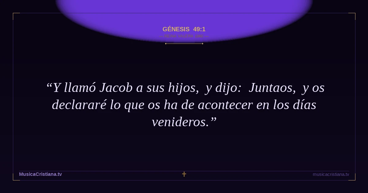 Génesis 49:1 — Biblia Reina Valera 1960 — MusicaCristiana.tv