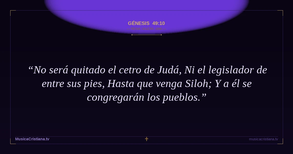 Génesis 49:10 — Biblia Reina Valera 1960 — MusicaCristiana.tv