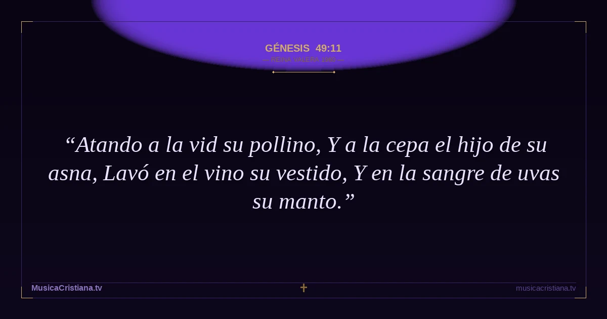 Génesis 49:11 — Biblia Reina Valera 1960 — MusicaCristiana.tv