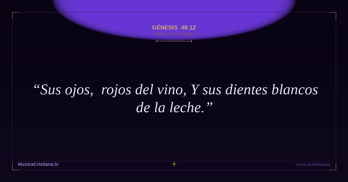 Génesis 49:12 — Biblia Reina Valera 1960 — MusicaCristiana.tv