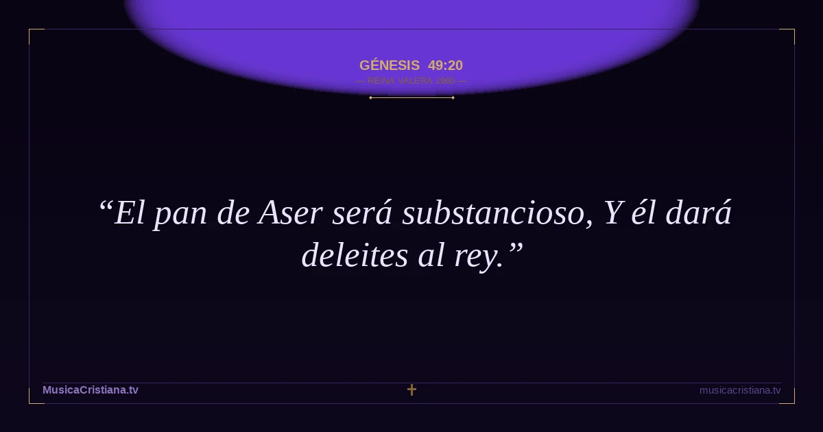 Génesis 49:20 — Biblia Reina Valera 1960 — MusicaCristiana.tv