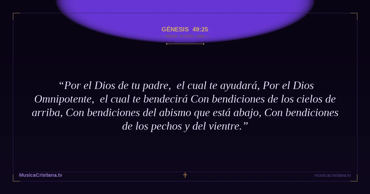 Génesis 49:25 — Biblia Reina Valera 1960 — MusicaCristiana.tv
