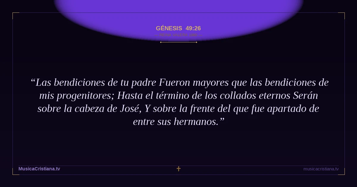 Génesis 49:26 — Biblia Reina Valera 1960 — MusicaCristiana.tv