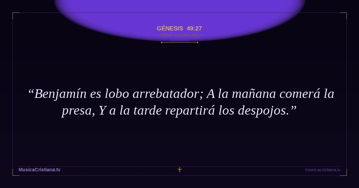 Génesis 49:27 — Biblia Reina Valera 1960 — MusicaCristiana.tv