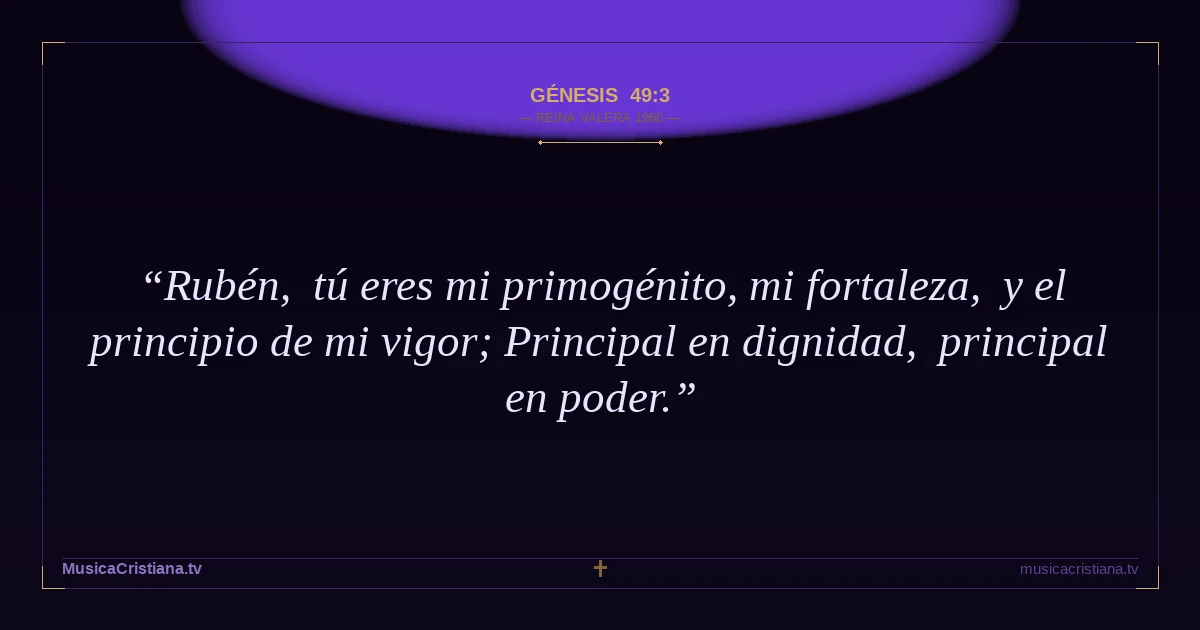 Génesis 49:3 — Biblia Reina Valera 1960 — MusicaCristiana.tv