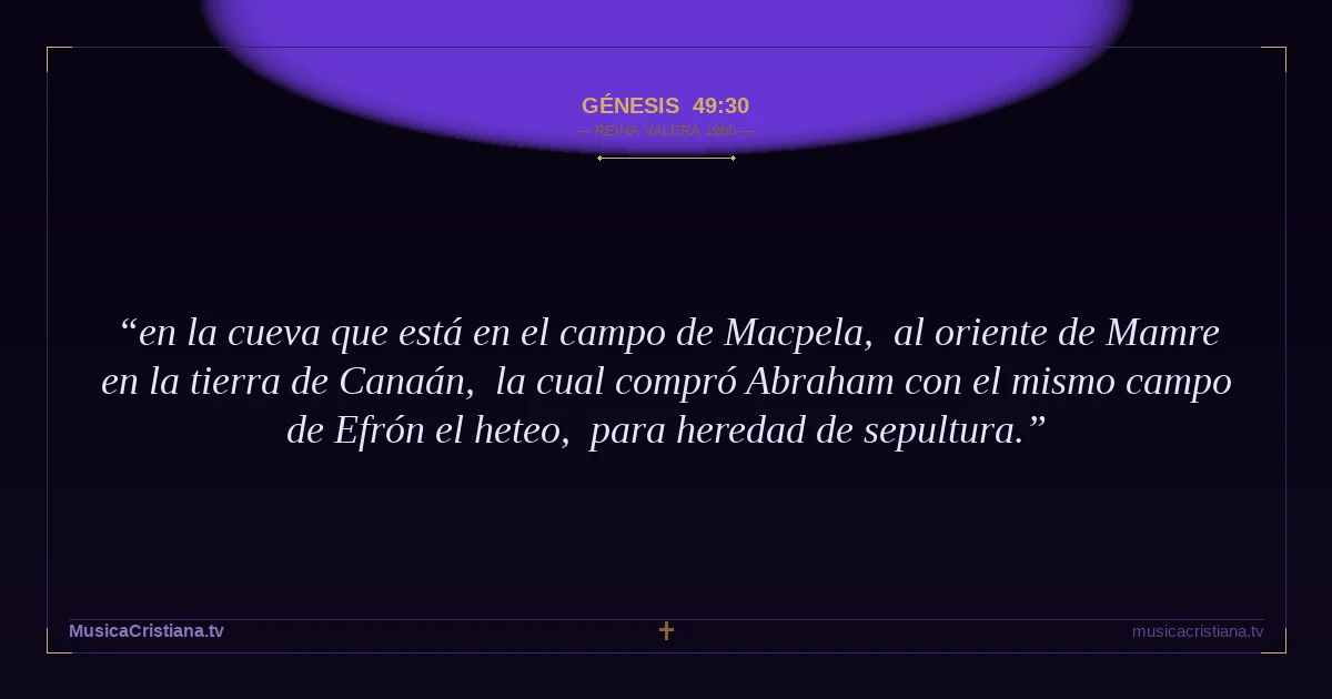 Génesis 49:30 — Biblia Reina Valera 1960 — MusicaCristiana.tv