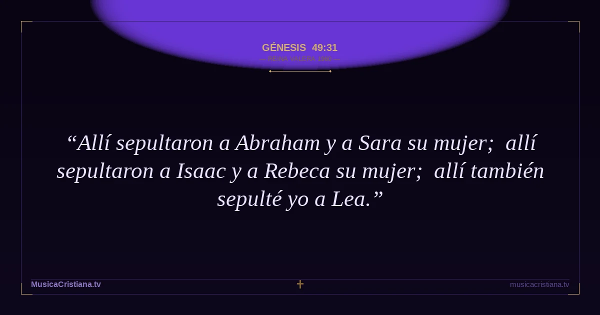 Génesis 49:31 — Biblia Reina Valera 1960 — MusicaCristiana.tv