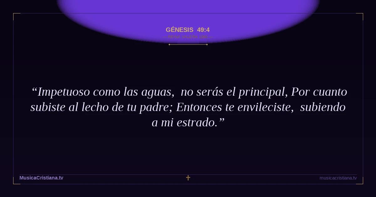 Génesis 49:4 — Biblia Reina Valera 1960 — MusicaCristiana.tv