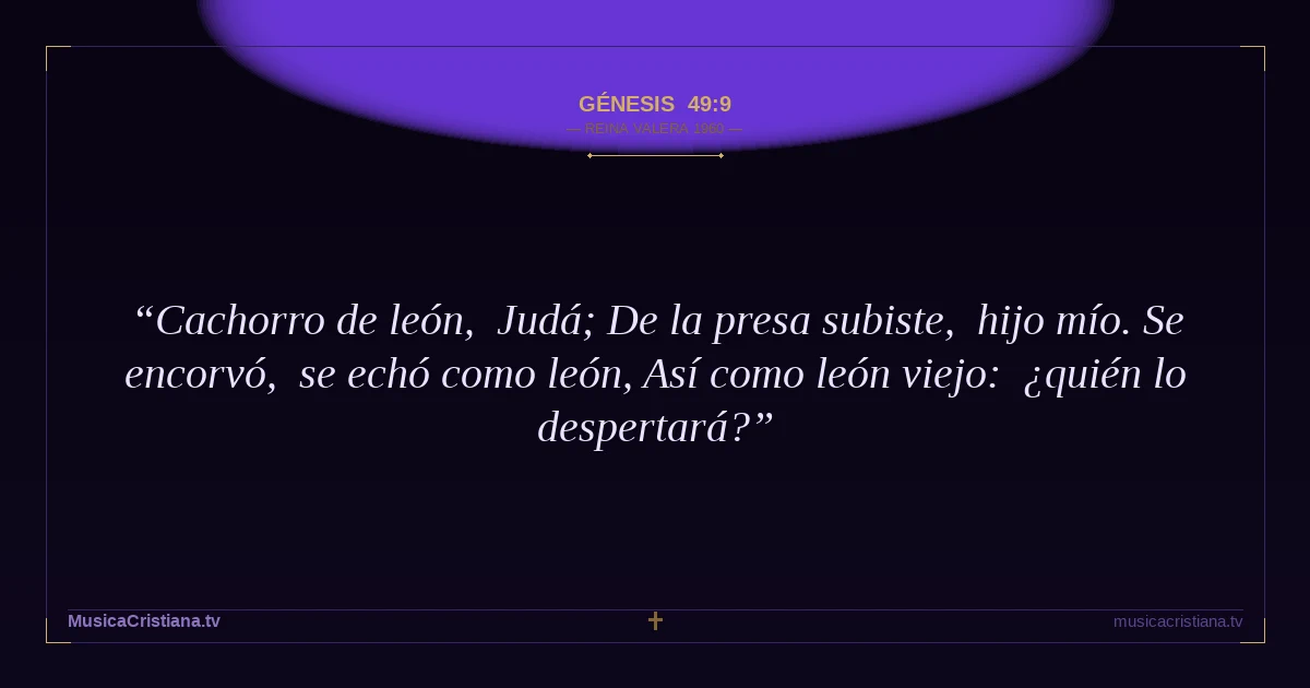 Génesis 49:9 — Biblia Reina Valera 1960 — MusicaCristiana.tv