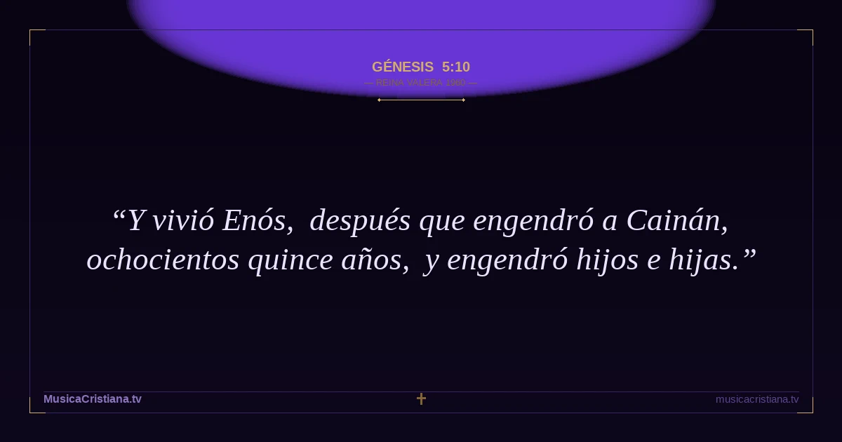 Génesis 5:10 — Biblia Reina Valera 1960 — MusicaCristiana.tv