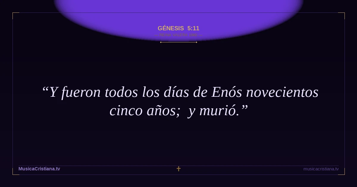 Génesis 5:11 — Biblia Reina Valera 1960 — MusicaCristiana.tv