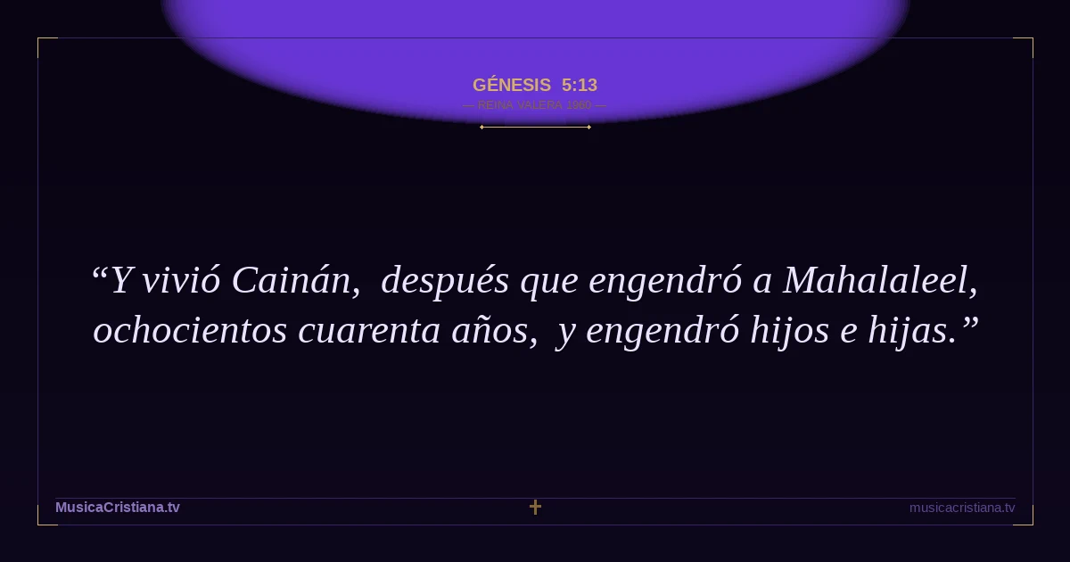 Génesis 5:13 — Biblia Reina Valera 1960 — MusicaCristiana.tv
