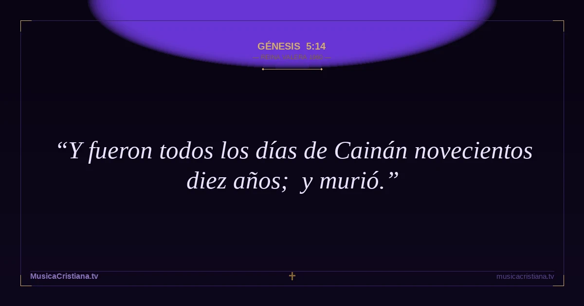 Génesis 5:14 — Biblia Reina Valera 1960 — MusicaCristiana.tv