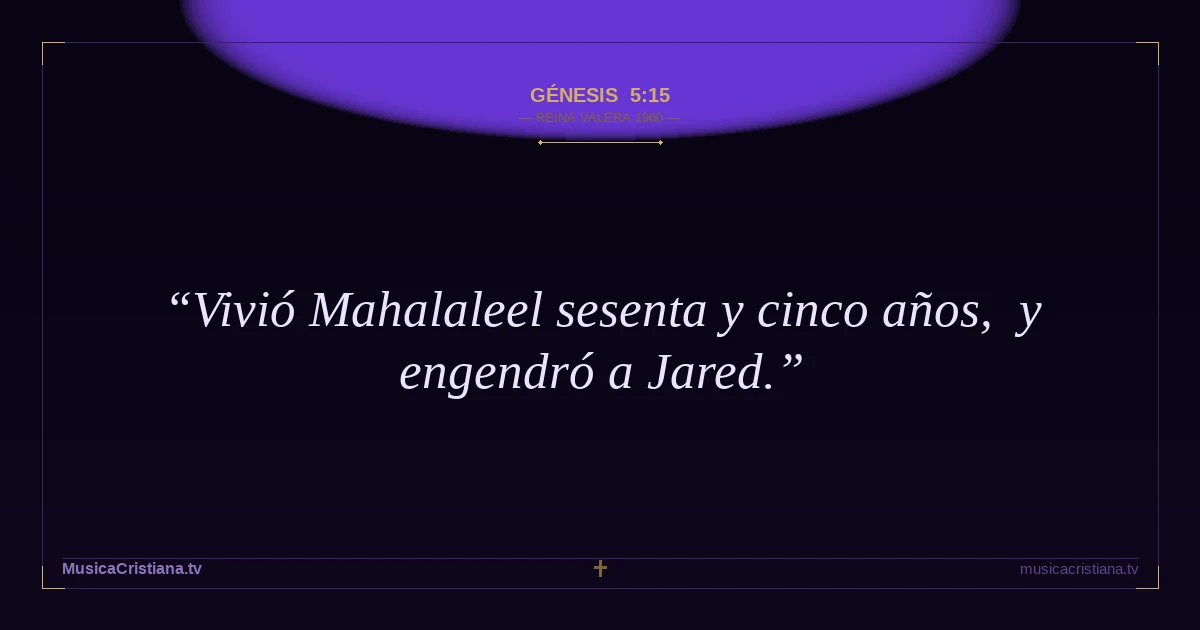 Génesis 5:15 — Biblia Reina Valera 1960 — MusicaCristiana.tv