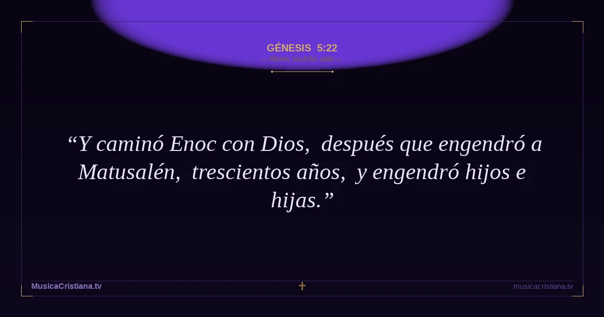 Génesis 5:22 — Biblia Reina Valera 1960 — MusicaCristiana.tv