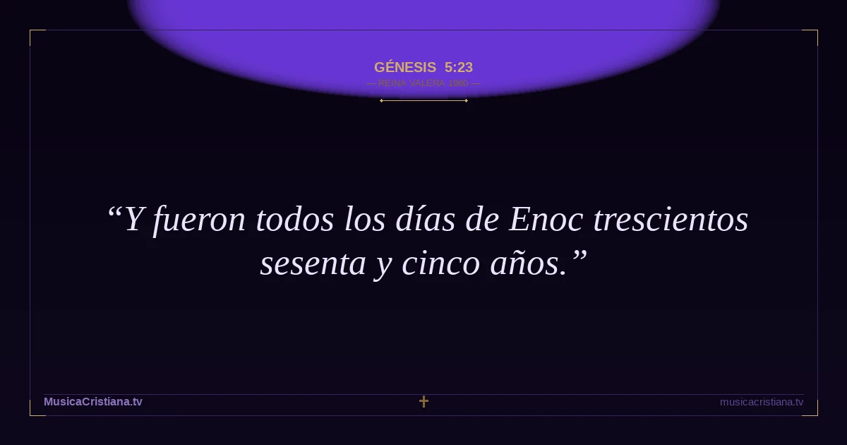 Génesis 5:23 — Biblia Reina Valera 1960 — MusicaCristiana.tv