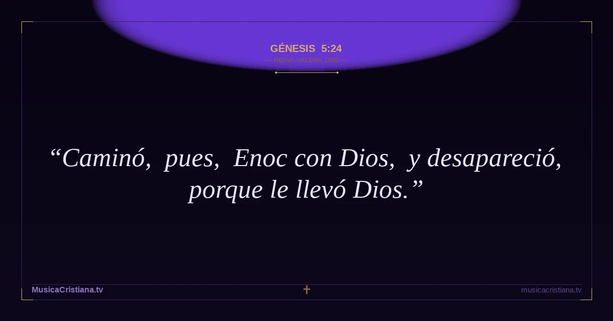 Génesis 5:24 — Biblia Reina Valera 1960 — MusicaCristiana.tv